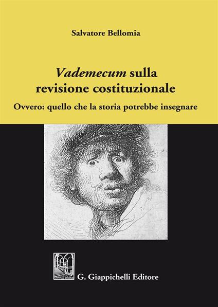 «Vademecum» sulla revisione costituzionale. Ovvero: quello che la storia potrebbe insegnare - Salvatore Bellomia - copertina