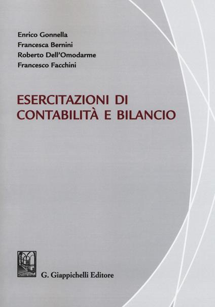 Esercitazioni di contabilità e bilancio - Enrico Gonnella,Francesca Bernini,Roberto Dell'Omodarme - copertina