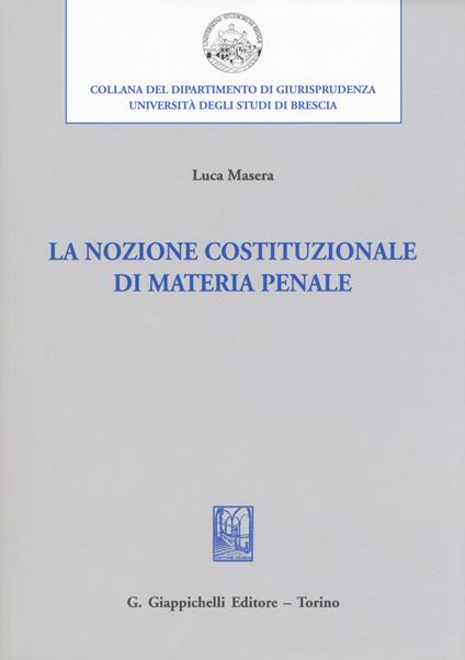 La nozione costituzionale di materia penale - Luca Masera - copertina