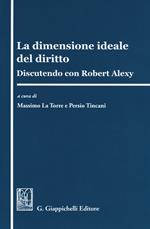 La dimensione ideale del diritto. Discutendo con Robert Alexy