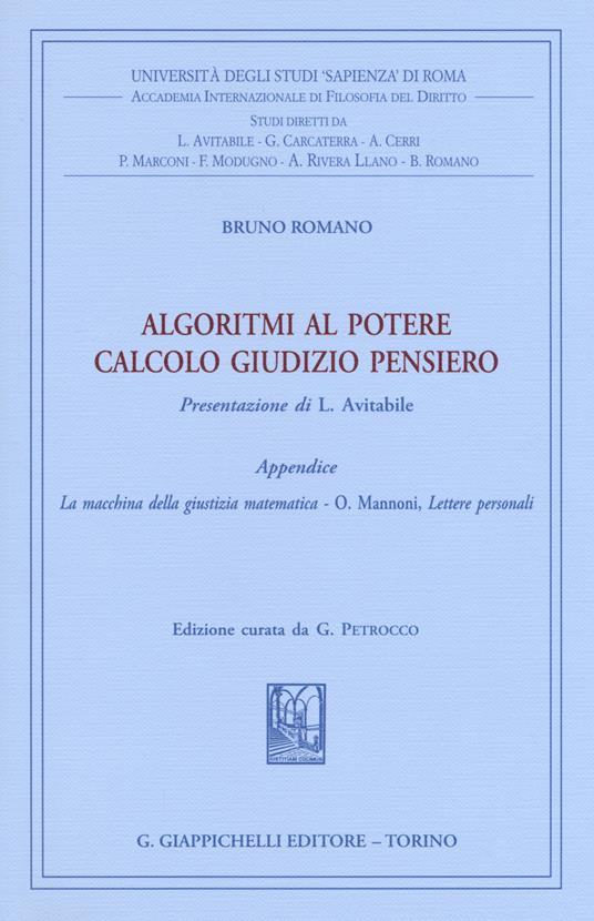 Algoritmi al potere. Calcolo giudizio pensiero - Bruno Romano - Libro -  Giappichelli - Univ.Roma-Acc. Inter. filosofia diritto | laFeltrinelli