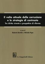 Il volto attuale della corruzione e le strategie di contrasto. Tra diritto vivente e prospettive di riforma