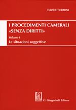 Procedimenti camerali «senza diritti». Vol. 1: situazioni soggettive, Le.