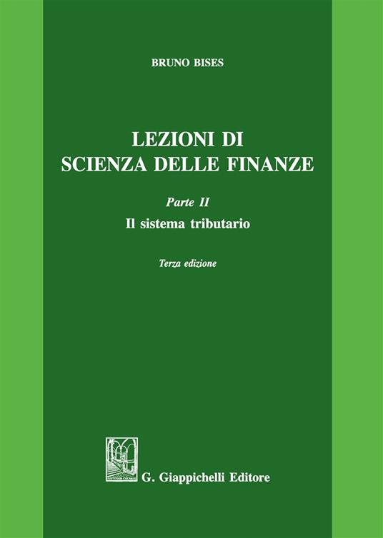 Lezioni di scienza delle finanze. Vol. 2: Il sistema tributario - Bruno Bises - copertina