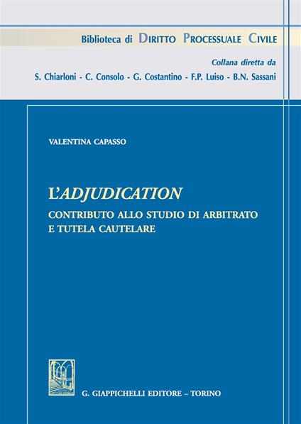 L' adjudication. Contributo allo studio di arbitrato e tutela cautelare - Valentina Capasso - copertina