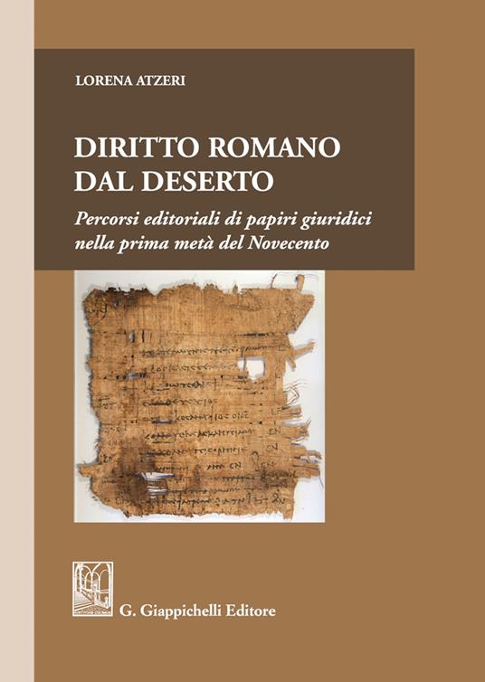 Diritto romano dal deserto. Percorsi editoriali di papiri giuridici nella prima metà del Novecento - Lorena Atzeri - copertina