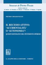 Il recesso attivo: «accidentalità» o «autonomia»? Quesiti sistematici del pentimento operoso