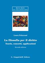 La filosofia per il diritto. Teorie, concetti, applicazioni