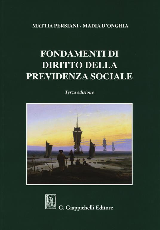 Fondamenti di diritto della previdenza sociale - Mattia Persiani,Madia D'Onghia - copertina