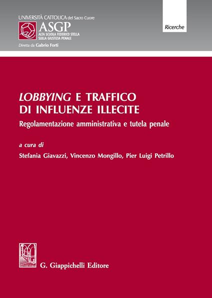 Lobbying e traffico di influenze illecite. Regolamentazione amministrativa e tutela penale - copertina