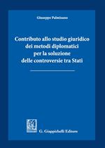 Contributo allo studio giuridico dei metodi diplomatici per la soluzione delle controversie tra Stati