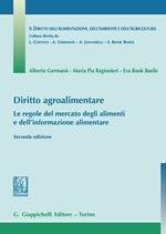 Diritto agroalimentare. Le regole del mercato degli alimenti e dell'informazione alimentare