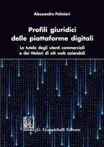 Profili giuridici delle piattaforme digitali. La tutela degli utenti commerciali e dei titolari di siti web aziendali