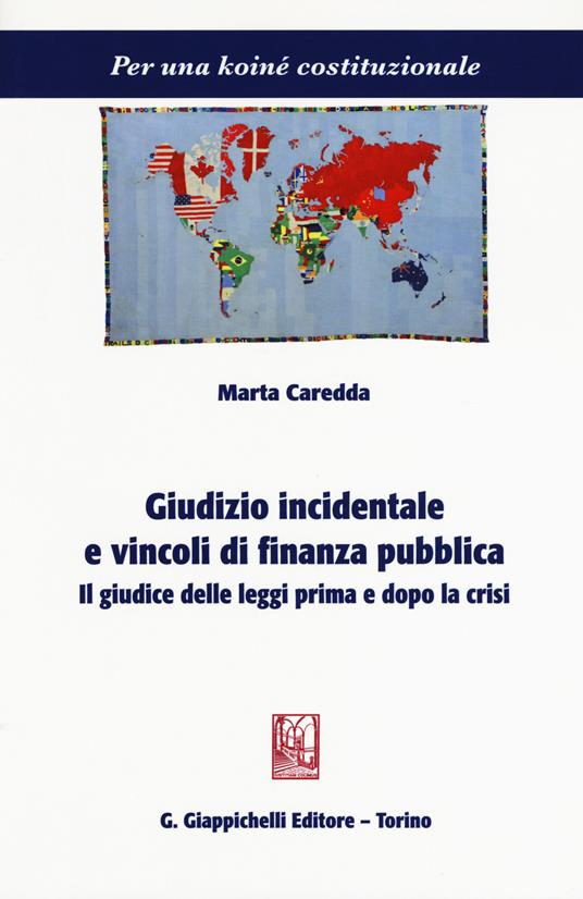 Giudizio incidentale e vincoli di finanza pubblica. Il giudice delle leggi prima e dopo le crisi - Marta Caredda - copertina