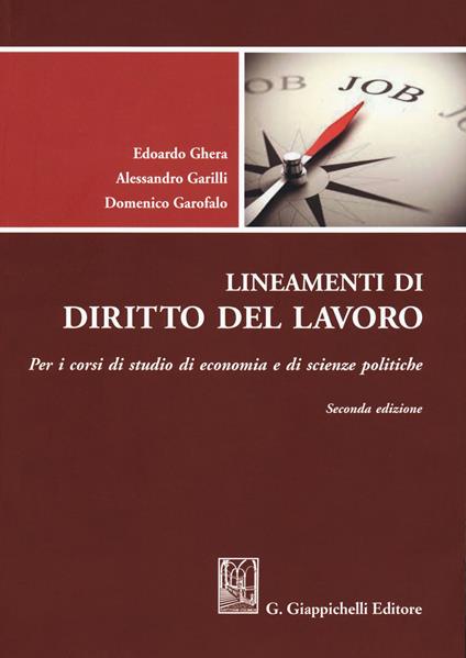 Lineamenti di diritto del lavoro. Per i corsi di studio di Economia e di Scienze politiche - Alessandro Garilli,Domenico Garofalo,Edoardo Ghera - copertina