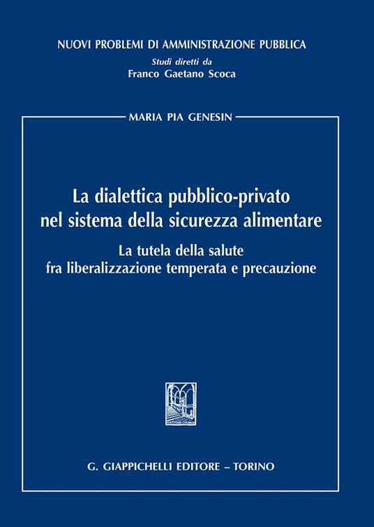 La dialettica pubblico-privato nel sistema della sicurezza alimentare - Maria Pia Genesin - copertina