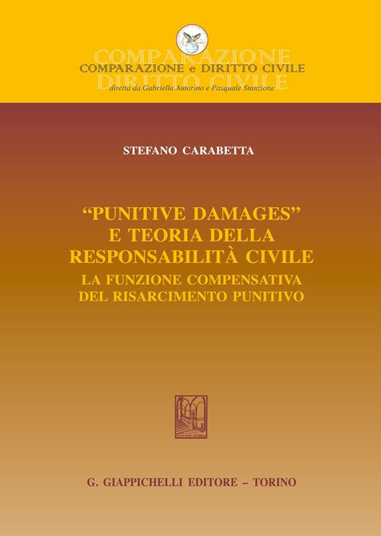 «Punitive damages» e teoria della responsabilità civile. La funzione compensativa del risarcimento punitivo - Stefano Carabetta - copertina