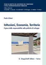 Istituzioni, economia, territorio. Il gioco delle responsabilità nelle politiche di sviluppo