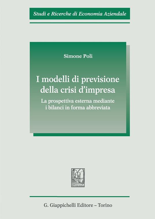 I modelli di previsione della crisi d'impresa. La prospettiva esterna mediante i bilanci in forma abbreviata - Simone Poli - copertina