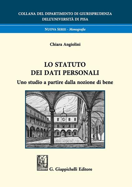 Lo statuto dei dati personali. Uno studio a partire dalla nozione di bene - Chiara Angiolini - copertina