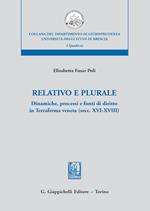 Relativo e plurale. Dinamiche, processi e fonti di diritto in Terraferma veneta (secc. XVI-XVIII)