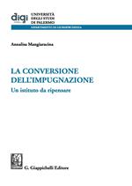 La conversione dell'impugnazione. Un istituto da ripensare