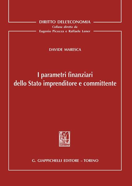 I parametri finanziari dello Stato imprenditore e committente - Davide Maresca - copertina