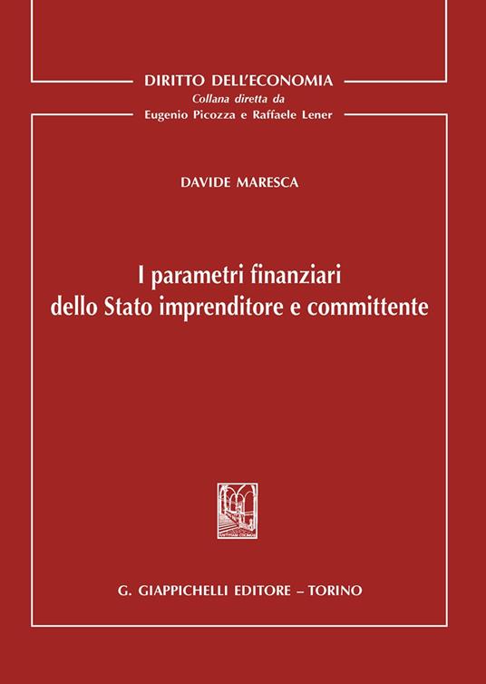 I parametri finanziari dello Stato imprenditore e committente - Davide Maresca - copertina