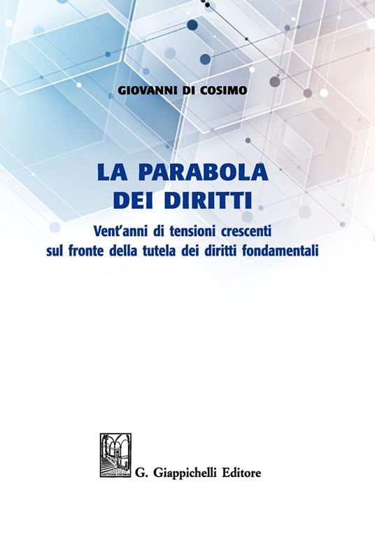 La parabola dei diritti. Vent'anni di tensioni crescenti sul fronte della tutela dei diritti umani - Giovanni Di Cosimo - copertina