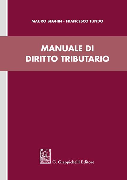 Manuale di diritto tributario - Mauro Beghin,Francesco Tundo - copertina