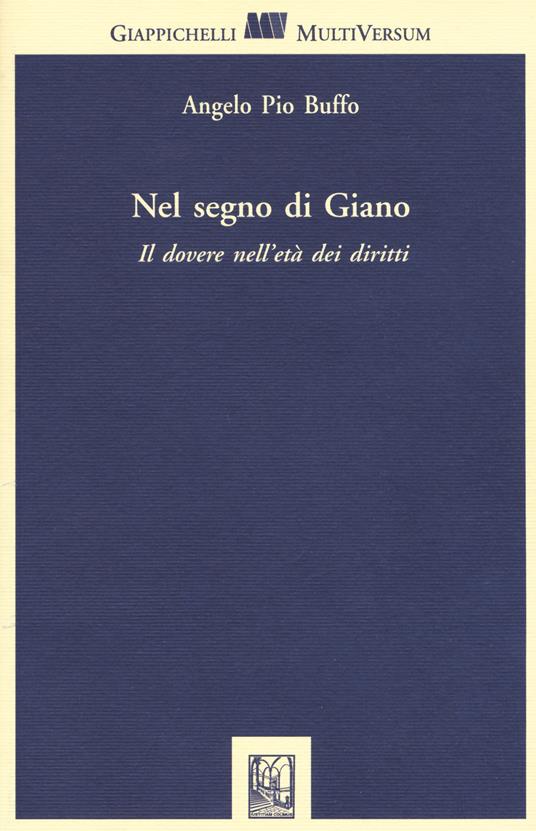 Nel segno di Giano. Il dovere nell'età dei diritti - Angelo Pio Buffo - copertina