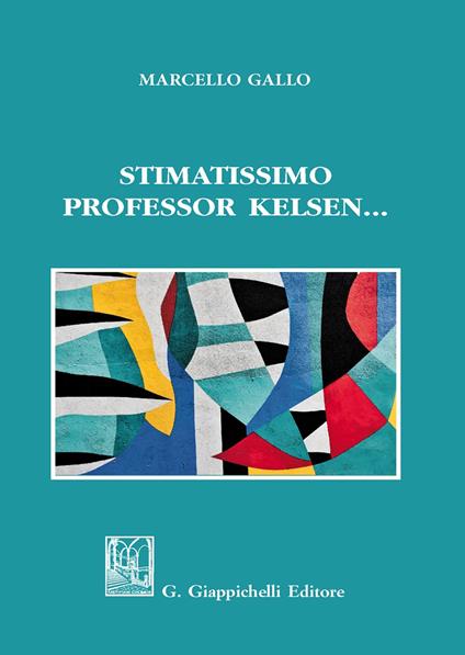 Stimatissimo professor Kelsen... - Ignazio Marcello Gallo - copertina