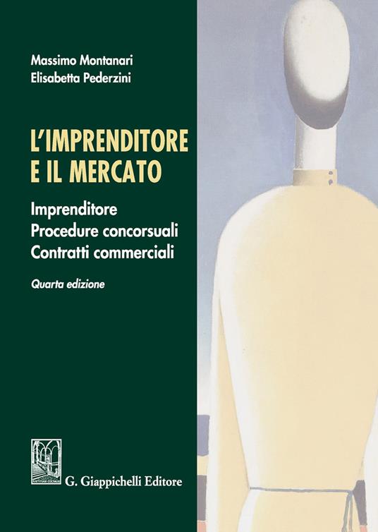 L' imprenditore e il mercato. Imprenditore, procedure concorsuali, contratti commerciali - Massimo Montanari,Elisabetta Pederzini - copertina