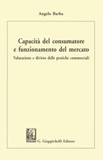 Capacità del consumatore e funzionamento del mercato. Valutazione e divieto delle pratiche commerciali