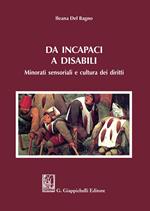 Da incapaci a disabili. Minorati sensoriali e cultura dei diritti