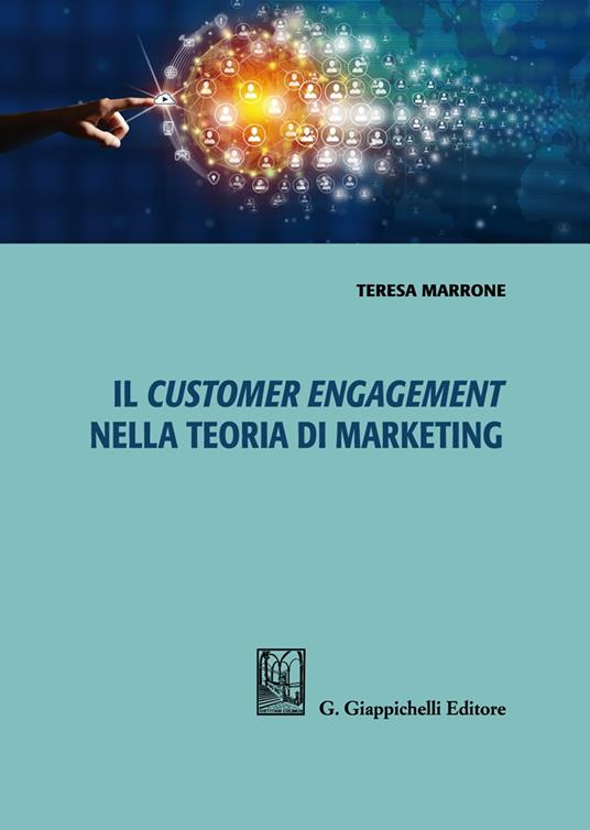 Il customer engagement nella teoria di marketing - Teresa Marrone - copertina