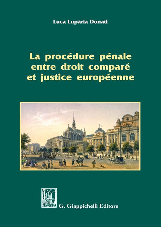 La procédure pénale entre droit comparé et justice européenne - Luca Lupária Donati - copertina