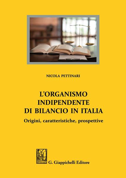 L' organismo indipendente di bilancio in Italia. Origini, caratteristiche, prospettive - Nicola Pettinari - copertina