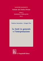 Trattato del diritto privato. Vol. 1\1: Introduzione al diritto privato. Le fonti in generale e l'interpretazione.