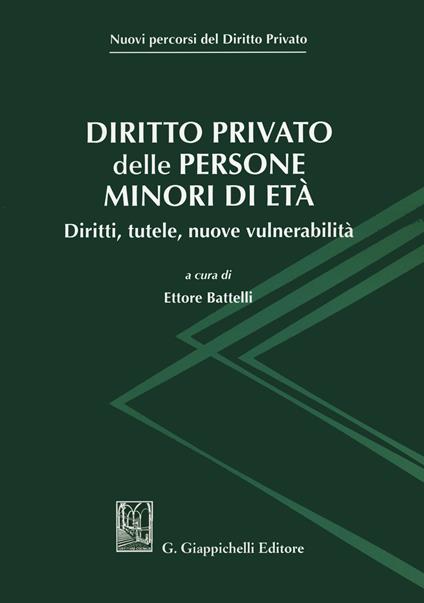 Diritto privato delle persone minori di età. Diritti, tutele, nuove vulnerabilità - copertina