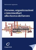 Persone, organizzazioni e intermediari alla ricerca del lavoro