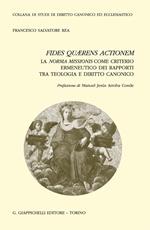 Fides quærens actionem. La norma missionis come criterio ermeneutico dei rapporti tra teologia e diritto canonico