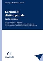 Lezioni di diritto penale. Parte speciale. Delitti contro la persona, delitti contro la pubblica amministrazione, delitti contro l'amministrazione della giustizia