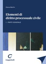 Elementi di diritto processuale civile. Vol. 1: Parte generale.