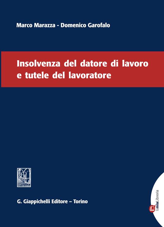 Insolvenza del datore di lavoro e tutele del lavoratore - Domenico Garofalo,Marco Marazza - ebook