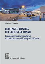 Heritage e identità del sud-est siciliano. Le preferenze dei turisti culturali e il ruolo attrattore dell'aeroporto di Comiso