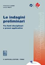 Le indagini preliminari. Tra fonti disciplinari e prassi applicative