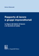 Rapporto di lavoro e gruppi imprenditoriali. La figura del datore di lavoro e le tecniche di tutela