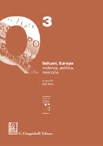 Balcani, Europa. Violenza, politica, memoria