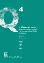 Il riflesso del tempo. Strategie della memoria nei contesti di conflitto e di pace